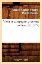 Sciences- Vie À La Campagne, Avec Une Préface (Éd.1879)