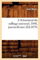 Sciences Sociales- L'Av�nement Du Suffrage Universel, 1848, Janvier-F�vrier, (�d.1879)