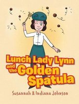 Lunch Lady Lynn and the Golden Spatula