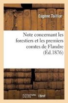 Histoire- Note Concernant Les Forestiers Et Les Premiers Comtes de Flandre
