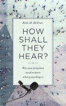 How Shall They Hear?