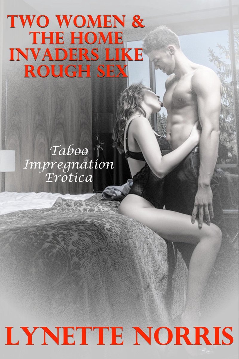 Two Women & The Home Invaders Like Rough Sex (Taboo Impregnation Erotica)  (ebook),... | bol