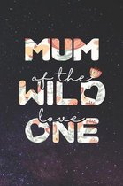 Mum Of The Wild Love One