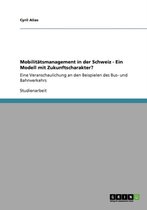 Mobilitatsmanagement in der Schweiz - Ein Modell mit Zukunftscharakter?