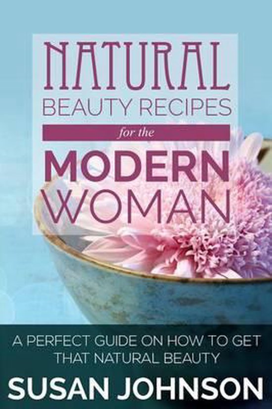 Natural Beauty Recipes for the Modern Woman - cover