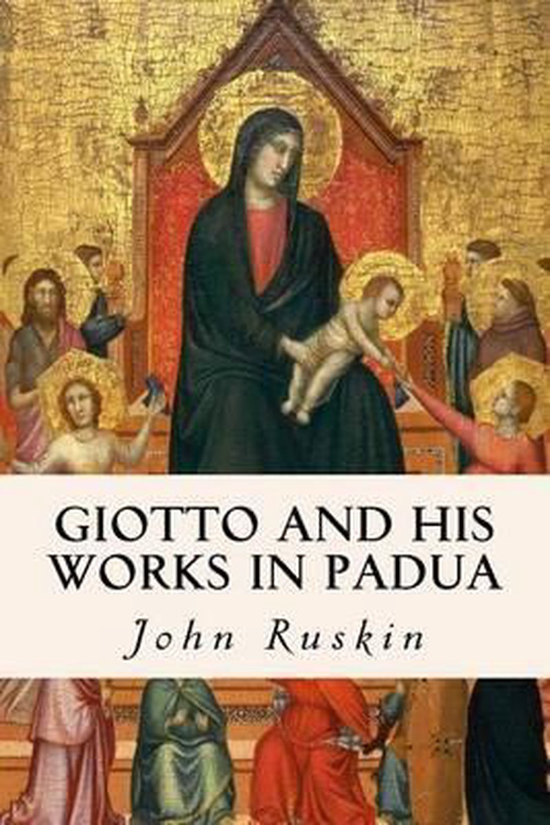Giotto And His Works In Padua van Lld John Ruskin