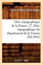 Histoire- Dict. Topographique de la France. 27, Dict. Topographique Du Département de la Vienne (Éd.1881)