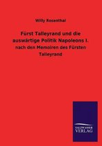 Fürst Talleyrand und die auswärtige Politik Napoleons I.