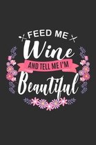 Feed me Wine and Tell Me I'm Beautiful