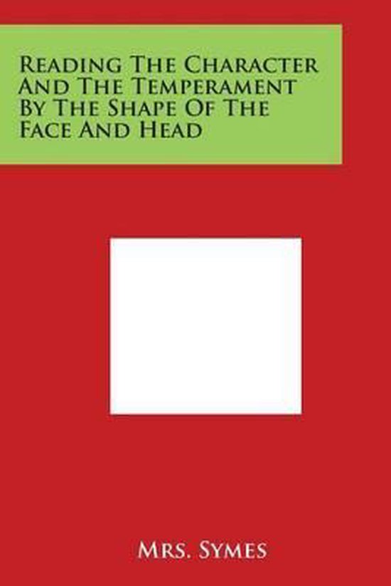 Reading the Character and the Temperament by the Shape of th ... - cover