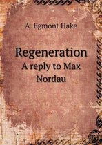 Regeneration A reply to Max Nordau