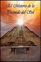El Misterio De La Piramide Del Sol
