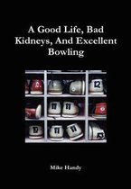 A Good Life, Bad Kidneys, and Excellent Bowling