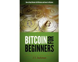 Bitcoin for Beginners - How to Buy Bitcoins, Sell Bitcoins, and Invest in Bitcoins