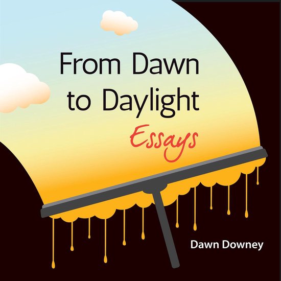 From Dawn to Daylight: Essays - cover