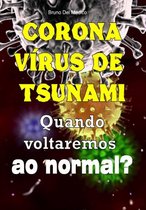 Coronavírus de tsunami. Quando voltaremos ao normal?