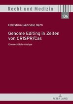 Recht Und Medizin- Genome Editing in Zeiten Von Crispr/Cas