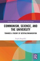 Routledge Histories of Central and Eastern Europe - Communism, Science and the University