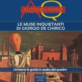 Le Muse inquietanti di Giorgio De Chirico. Audioquadro