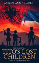 Tito's Lost Children 0 - The Kosovo War. Tito's Lost Children: A Tale of the Yugoslav Wars