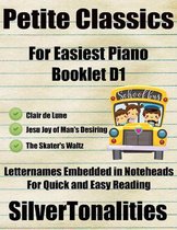 Petite Classics for Easiest Piano Booklet D1 – Clair De Lune Jesu Joy of Man’s Desiring the Skater’s Waltz Letter Names Embedded In Noteheads for Quick and Easy Reading