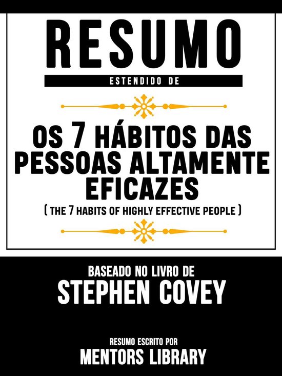 OS 7 HÁBITOS DAS PESSOAS ALTAMENTE EFICAZES Stephen Covey Resumo Ani… Pessoas altamente