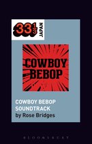 33 1/3 Japan -  Yoko Kanno's Cowboy Bebop Soundtrack
