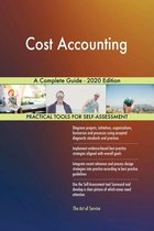 Cost Accounting A Complete Guide - 2020 Edition