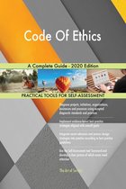 Code Of Ethics A Complete Guide - 2020 Edition