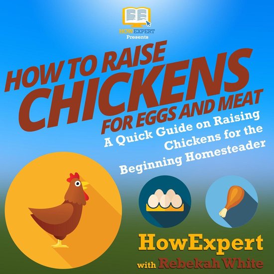 How to Raise Chickens for Eggs and Meat - cover