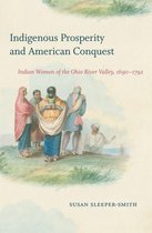 Published by the Omohundro Institute of Early American History and Culture and the University of North Carolina Press - Indigenous Prosperity and American Conquest