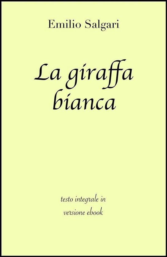 Grandi Classici - La giraffa bianca di Emilio Salgari in ebook