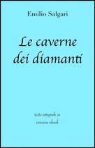 Grandi Classici - Le caverne dei diamanti di Emilio Salgari in ebook