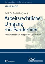 Betriebs-Berater Schriftenreihe/Arbeitsrecht - Arbeitsrechtlicher Umgang mit Pandemien