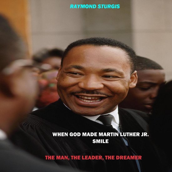 When God Made Martin Luther King Jr. Smile: The Man, The Lea ... - cover