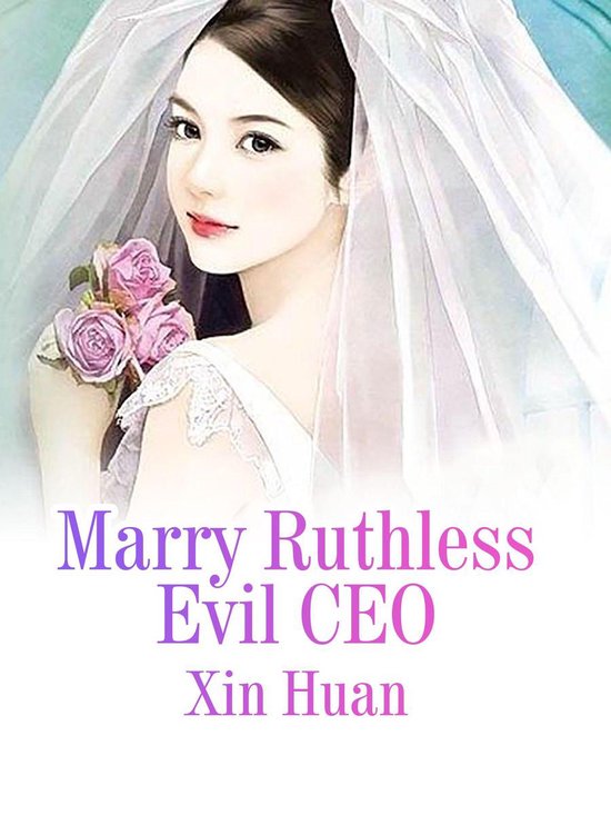 Volume 3 3 Marry Ruthless Evil Ceo Ebook Xin Huan 9781647676360