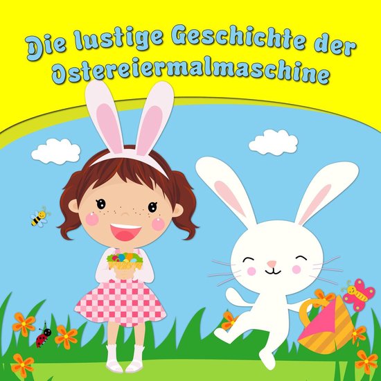 Die lustige Geschichte der Ostereiermalmaschine - cover