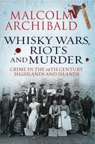 Whisky, Wars, Riots and Murder