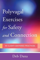 Norton Series on Interpersonal Neurobiology 0 -  Polyvagal Exercises for Safety and Connection: 50 Client-Centered Practices (Norton Series on Interpersonal Neurobiology)