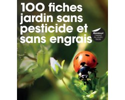 100 fiches pour jardin sans pesticide, sans herbicide