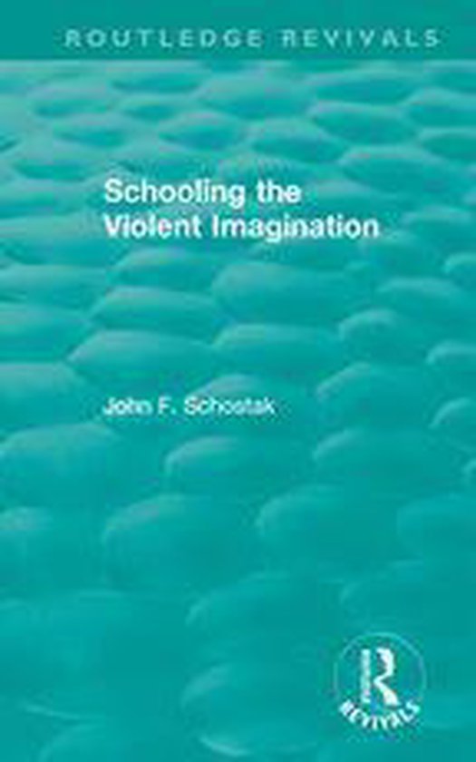 Routledge Revivals - Schooling the Violent Imagination - cover