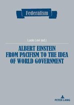 Federalism- Albert Einstein from Pacifism to the Idea of World Government