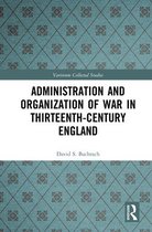 Variorum Collected Studies - Administration and Organization of War in Thirteenth-Century England