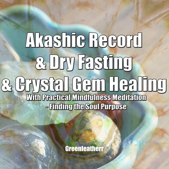Akashic Record & Dry Fasting & Crystal Gem Healing With Prac ... - cover