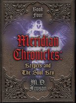 Meridian Chronicles 4 - Meridian Chronicles: Keepers & The Soul Key (#4)