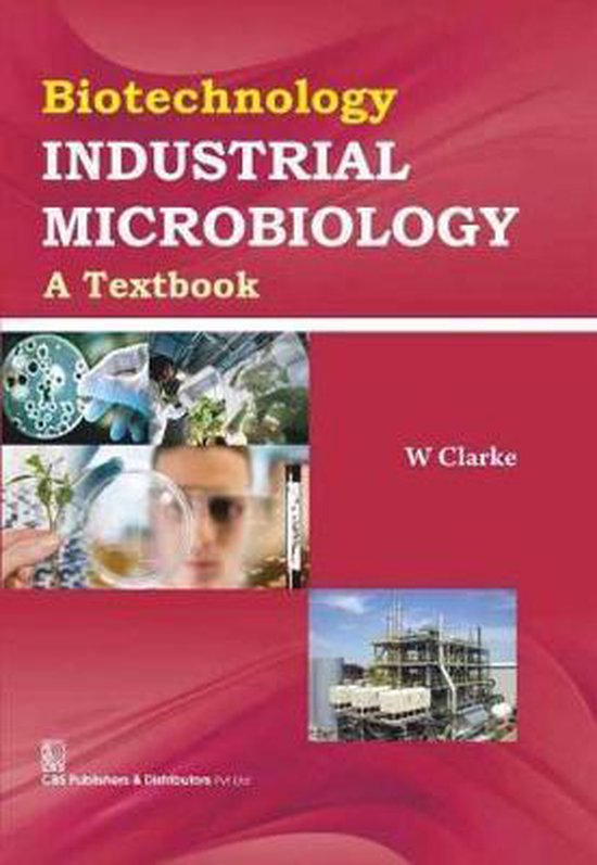 Biotechnology Industrial Microbiology, W. Clarke 9788123929057 Boeken