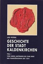 Geschichte der Stadt Kaldenkirchen - Teil I und II