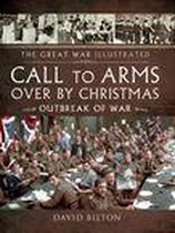 The Great War Illustrated - Call To Arms Over By Christmas