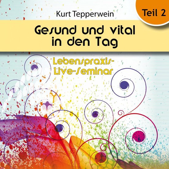 Lebenspraxis-Live-Seminar: Gesund und vital in den Tag - Tei ... - cover