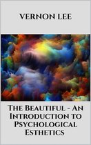 The Beautiful - An Introduction to Psychological Esthetics
